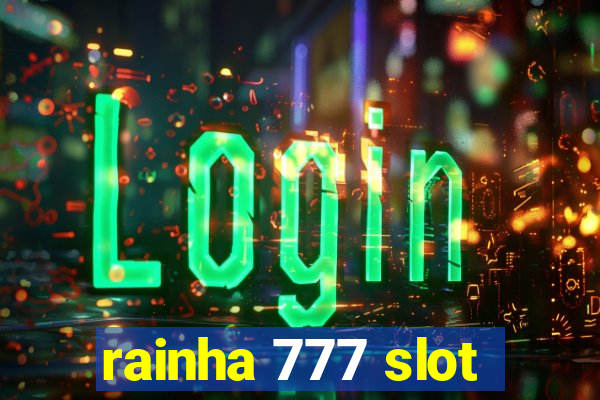 rainha 777 slot