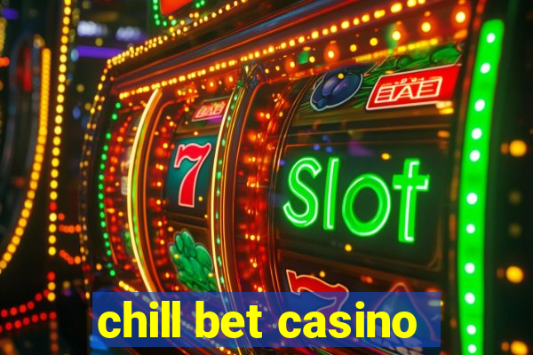 chill bet casino