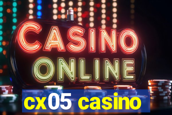 cx05 casino