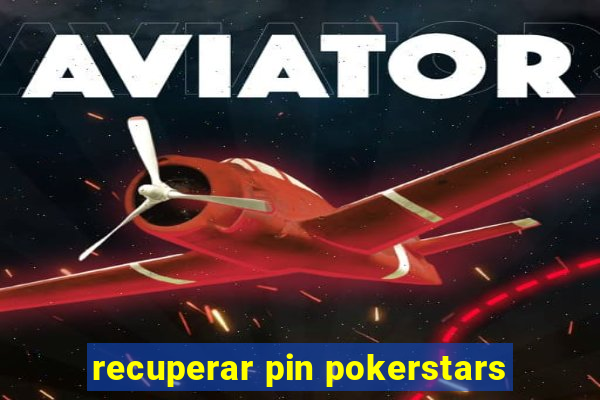 recuperar pin pokerstars