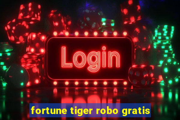 fortune tiger robo gratis