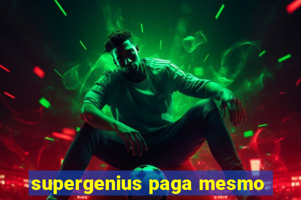 supergenius paga mesmo