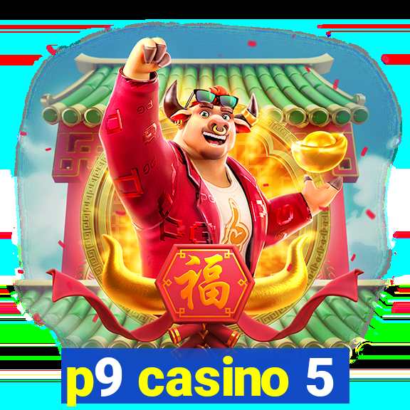 p9 casino 5