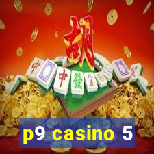 p9 casino 5