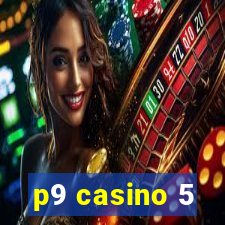 p9 casino 5