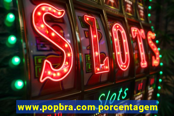 www.popbra.com porcentagem