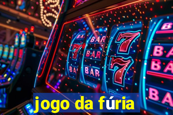 jogo da fúria