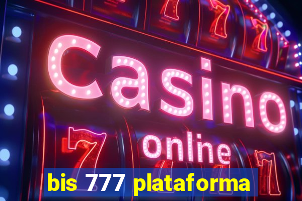 bis 777 plataforma