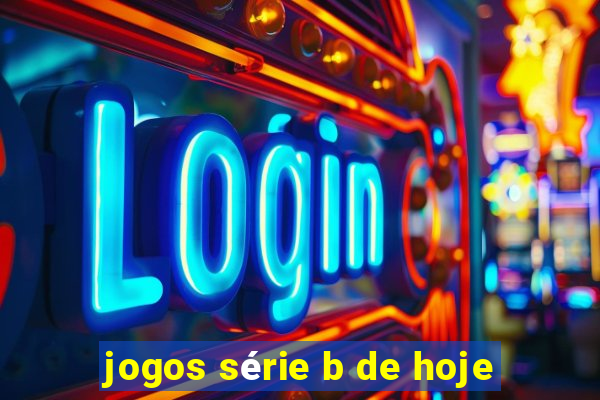 jogos série b de hoje