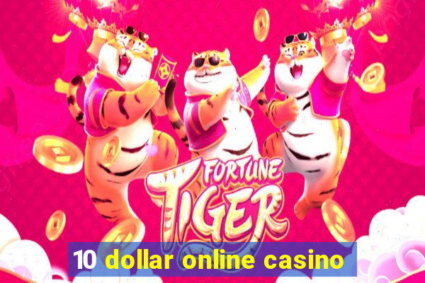 10 dollar online casino