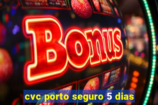 cvc porto seguro 5 dias