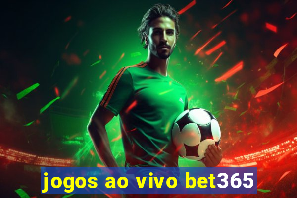 jogos ao vivo bet365