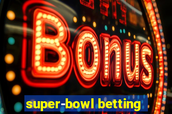 super-bowl betting