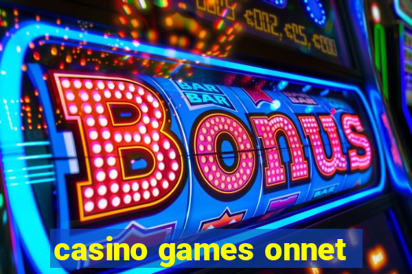 casino games onnet