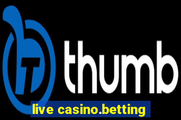 live casino.betting