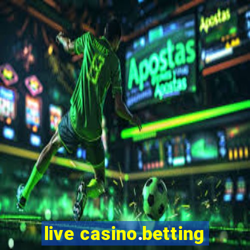 live casino.betting