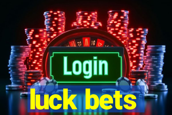 luck bets