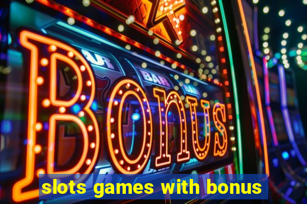 slots games with bonus