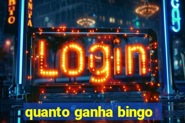 quanto ganha bingo