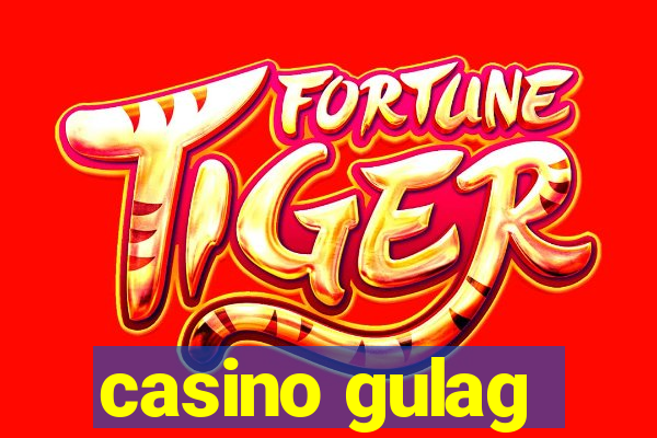 casino gulag