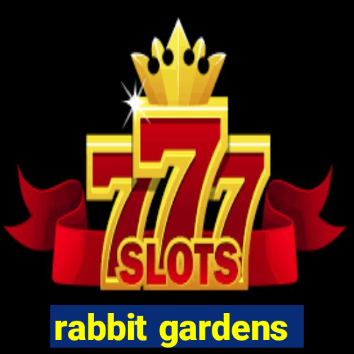 rabbit gardens