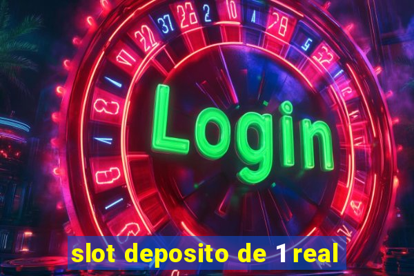 slot deposito de 1 real