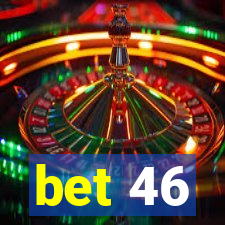 bet 46