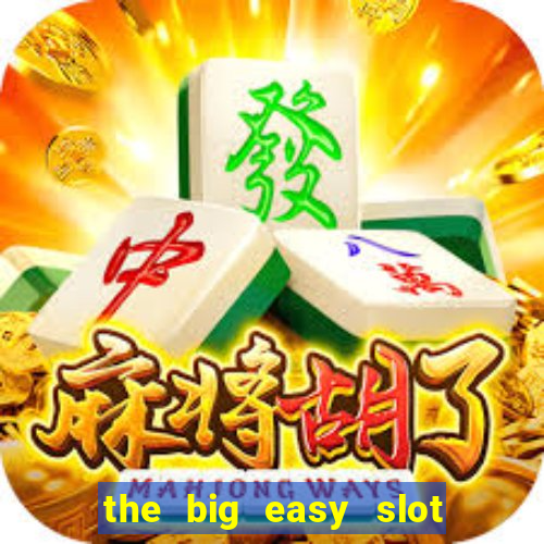 the big easy slot online free