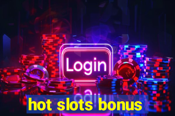 hot slots bonus