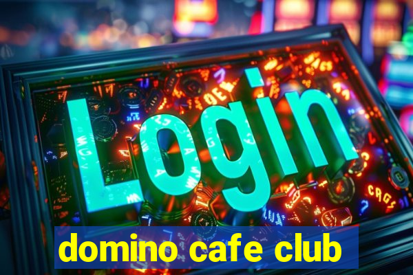 domino cafe club