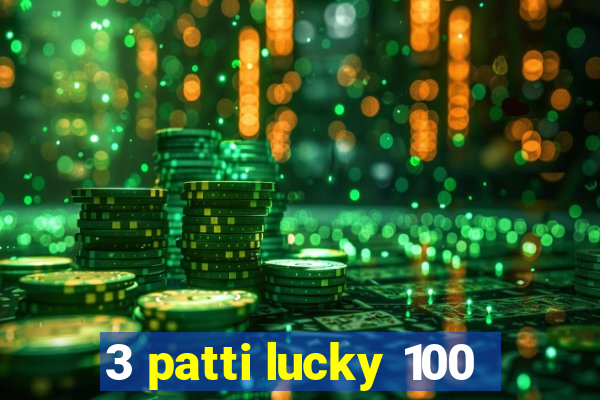 3 patti lucky 100