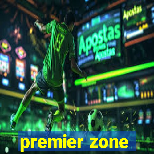 premier zone