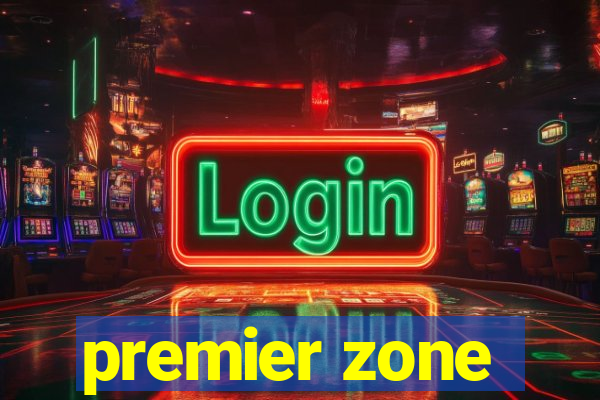 premier zone