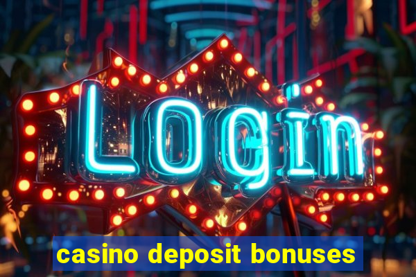 casino deposit bonuses