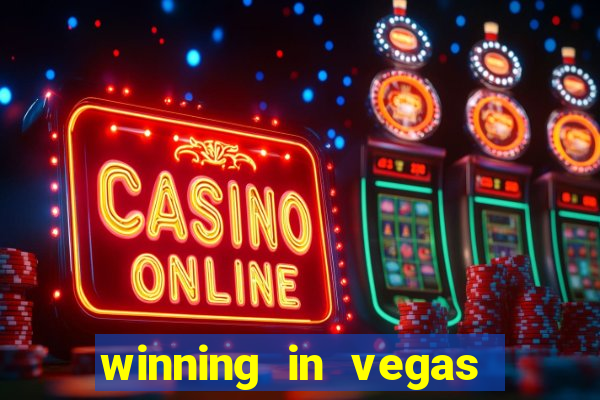 winning in vegas slot machines