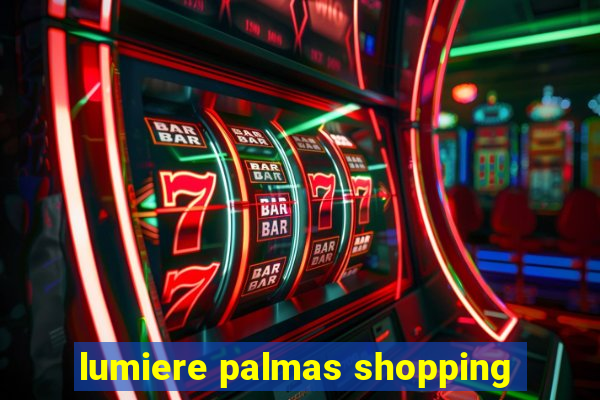 lumiere palmas shopping