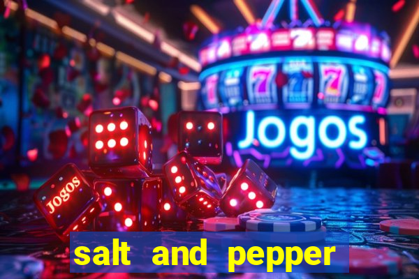 salt and pepper song push it