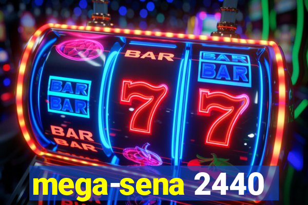 mega-sena 2440