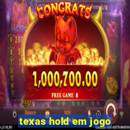 texas hold em jogo