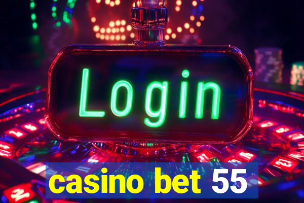 casino bet 55