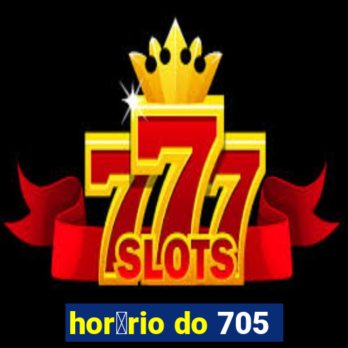 hor谩rio do 705