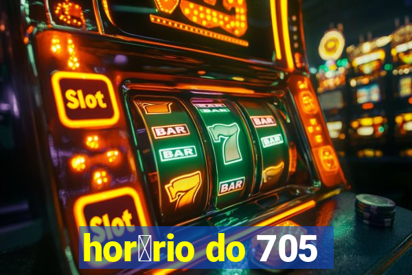 hor谩rio do 705