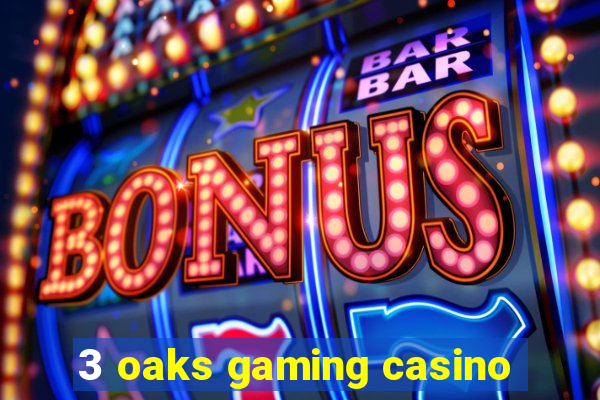 3 oaks gaming casino