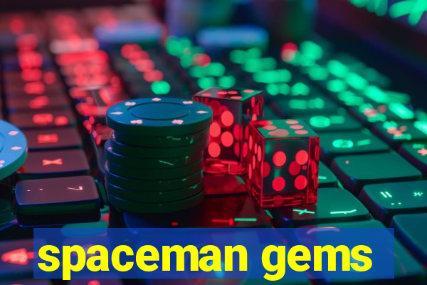 spaceman gems