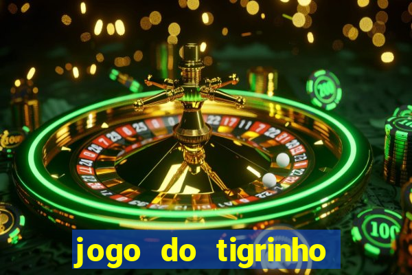 jogo do tigrinho pagando no cadastro