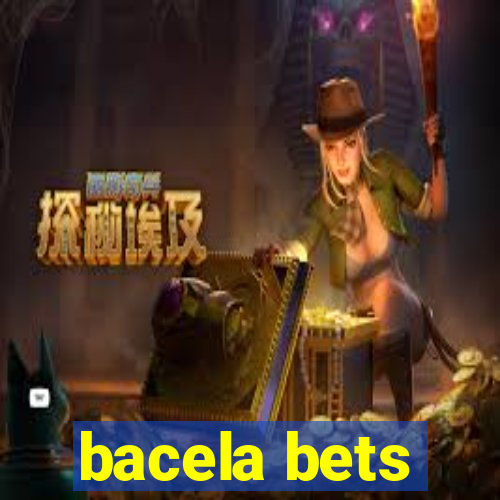 bacela bets