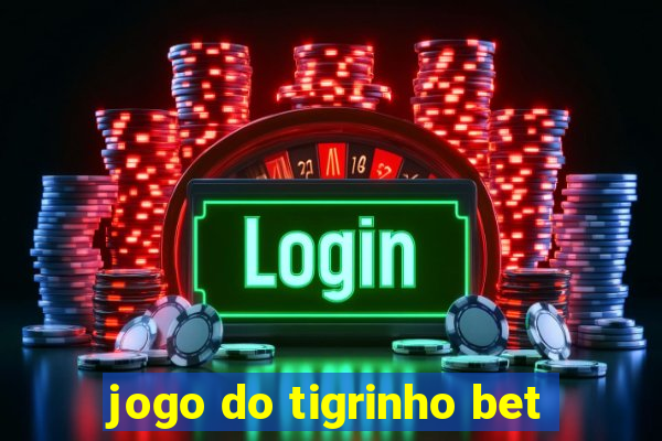 jogo do tigrinho bet