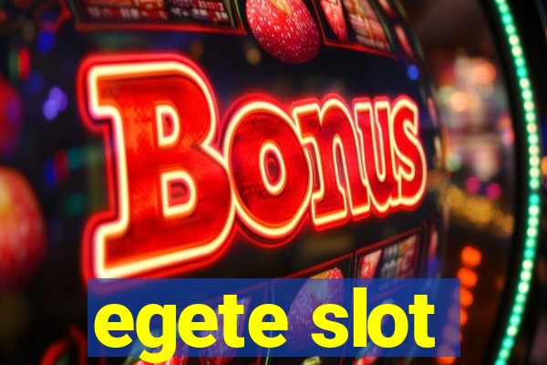 egete slot