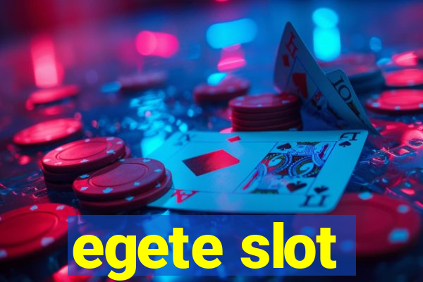 egete slot