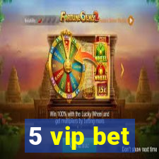 5 vip bet